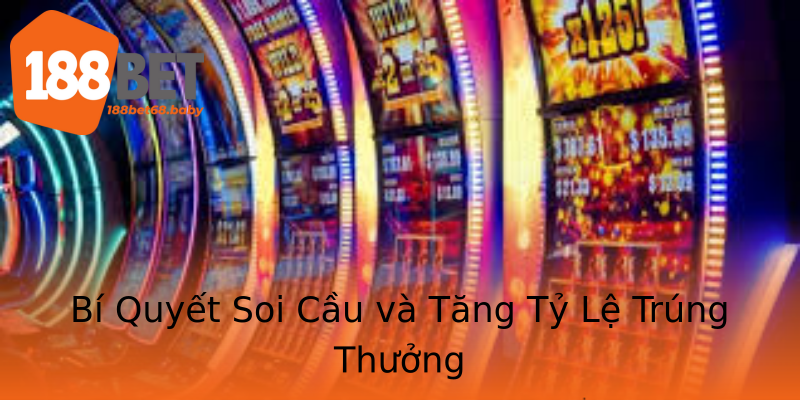 Bí Quyết Soi Cầu và Tăng Tỷ Lệ Trúng Thưởng Bí Quyết Soi Cầu và Tăng Tỷ Lệ Trúng Thưởng