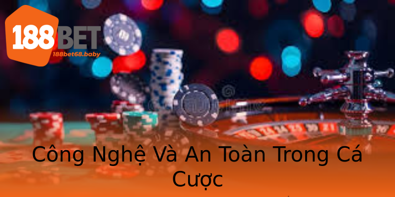 Công Nghệ Và An Toàn Trong Cá Cược Công Nghệ Và An Toàn Trong Cá Cược