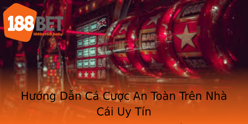 Hướng Dẫn Cá Cược An Toàn Trên Nhà Cái Uy Tín Hướng Dẫn Cá Cược An Toàn Trên Nhà Cái Uy Tín