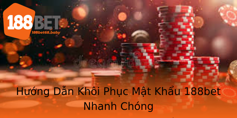 Hướng Dẫn Khôi Phục Mật Khẩu 188bet Nhanh Chóng Hướng Dẫn Khôi Phục Mật Khẩu 188bet Nhanh Chóng