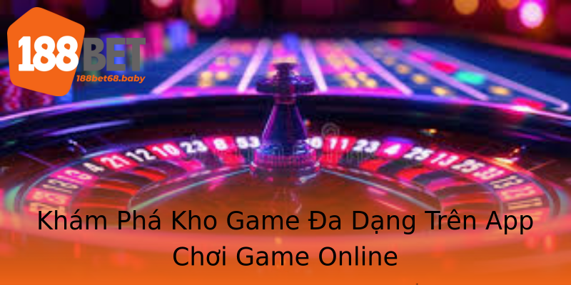 Khám Phá Kho Game Đa Dạng Trên App Chơi Game Online