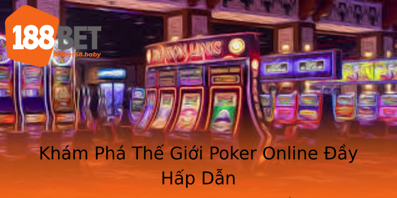 Khám Phá Thế Giới Poker Online Đầy Hấp Dẫn Khám Phá Thế Giới Poker Online Đầy Hấp Dẫn