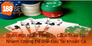 Quen Mat Khau 188Bet Cach Thao Tac Nhanh Chong E Giai Cuu Tai Khoan Ca Cuoc 1