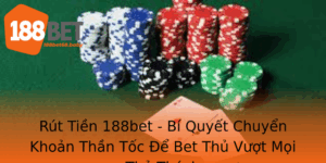 Rut Tien 188Bet Bi Quyet Chuyen Khoan Than Toc E Bet Thu Vuot Moi Thu Thach